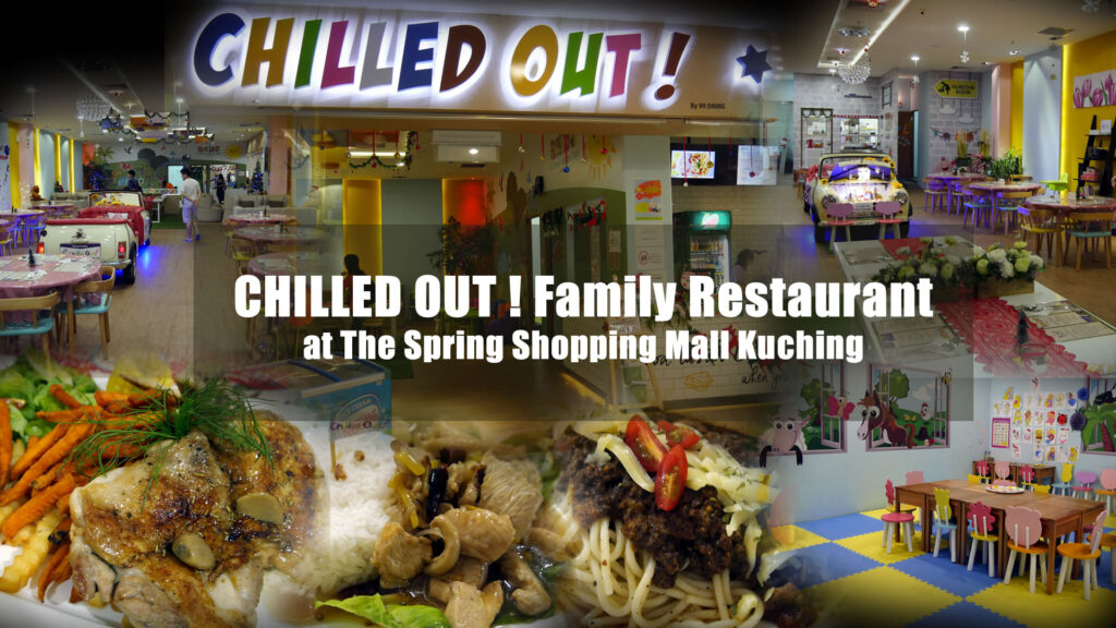Chilled Out ! Restaurant at the Spring Mall Kuching