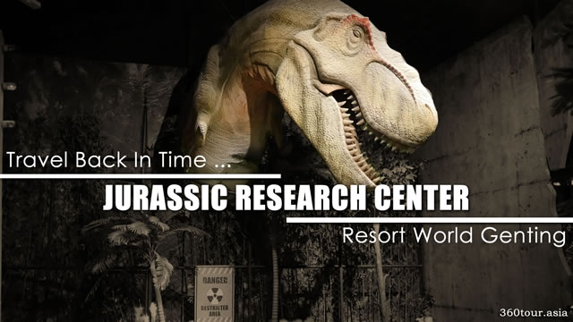Jurassic Research Center at Resort World Genting Malaysia